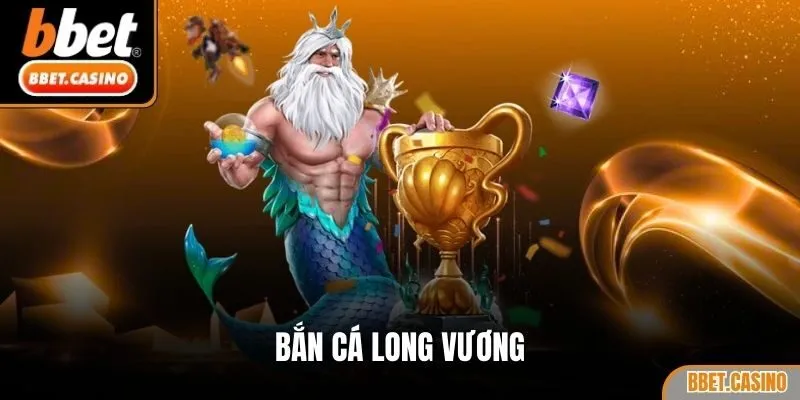 Bắn cá Long Vương