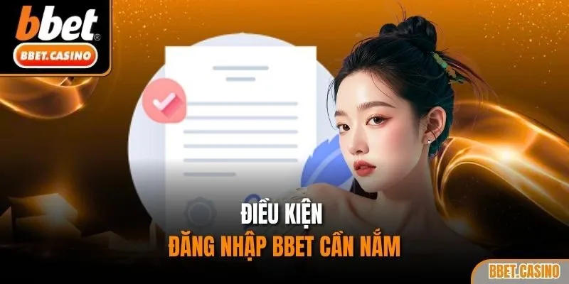 Điều kiện đăng nhập BBet cần nắm
