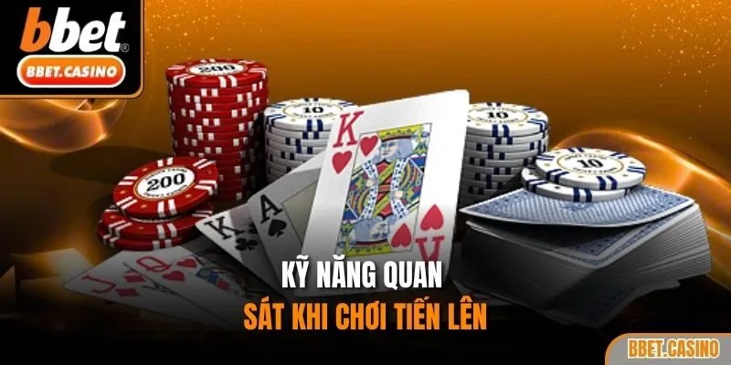 Kỹ năng quan sát khi chơi tiến lên