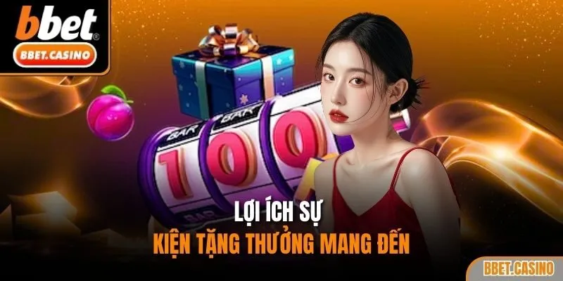 Lợi ích sự kiện tặng thưởng mang đến