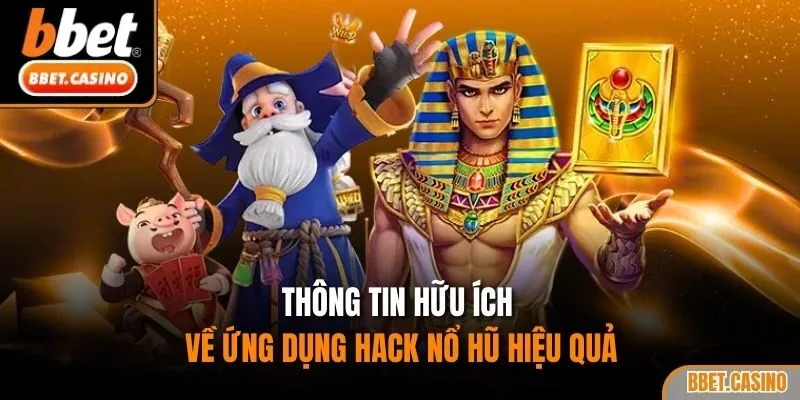 Thông tin hữu ích về ứng dụng hack nổ hũ hiệu quả