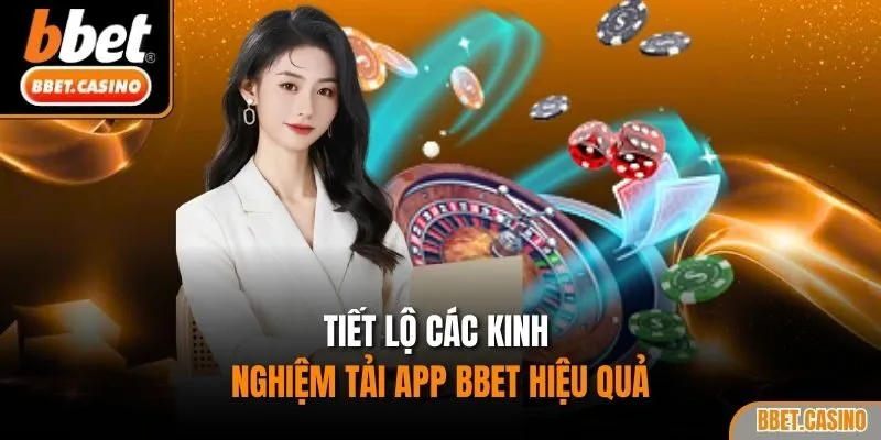 Tiết lộ các kinh nghiệm tải app BBET hiệu quả