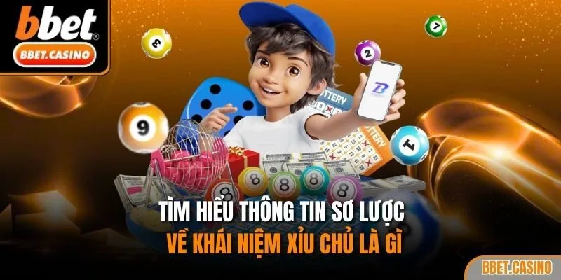 Tìm hiểu thông tin sơ lược về khái niệm xỉu chủ là gì