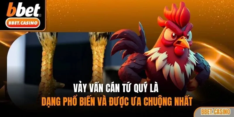 Vảy vấn cán tứ quý là dạng phổ biến và được ưa chuộng nhất