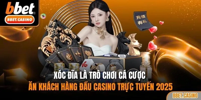 Xóc đĩa là trò chơi cá cược ăn khách hàng đầu casino trực tuyến 2025