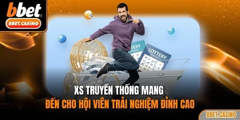 XS truyền thống mang đến cho hội viên trải nghiệm đỉnh cao